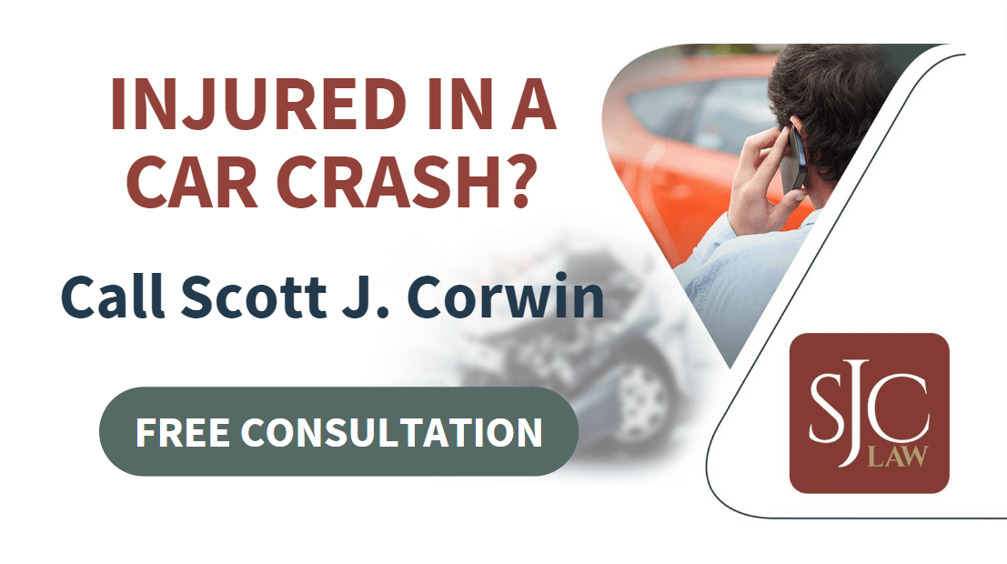 Injured in a Car Crash? Call Scott J. Corwin for a Free Consultation
